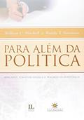 Ler Para Além da Política. Mercados, Bem-estar Social e o Fracasso da Burocracia, do autor William C. Mitchell Ler Para Além da Política. Mercados, Bem-estar Social e o Fracasso da Burocracia, do autor William C. Mitchell