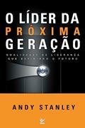Ler O Líder da Próxima Geração: Qualidades de Liberação que Definirão o Futuro, do autor Andy Stanley
