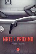 Ler Mate o próximo, do autor Federico Axat Ler Mate o próximo, do autor Federico Axat