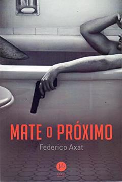 Mate o próximo, do autor Federico Axat
