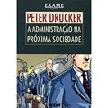 Ler A administração na próxima sociedade, do autor Peter F. Drucker
