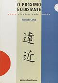 Ler O Próximo e o Distante. Japão e Modernidade-Mundo, do autor Renato Ortiz