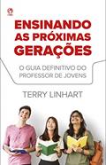 Ler Ensinando as Próximas Gerações: O Guia Definitivo para o Professor de Jovens., do autor Terry Linhart Ler Ensinando as Próximas Gerações: O Guia Definitivo para o Professor de Jovens., do autor Terry Linhart