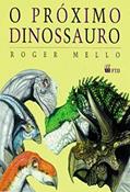 Ler O Próximo Dinossauro, do autor Roger Mello