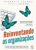 Ler Reinventando as Organizações: Um guia para criar organizações inspiradas no próximo estágio da consciência humana, do autor Frederic Laloux