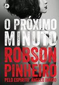 Ler Próximo minuto, O, do autor Robson Pinheiro; Ângelo Inácio (Espírito)