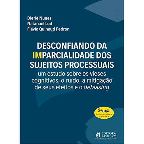 Ler Desconfiando Da (Im)Parcialidade Dos Sujeitos Processuais - 3ª Edição (2022), do autor Dierle Nunes