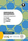 Ler Computação na Educação Básica: Fundamentos e Experiências, do autor André Raabe; Avelino F. Zorzo; Paulo Blikstein