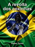 Ler A revolta dos coxinhas, do autor Kleber Torres Ler A revolta dos coxinhas, do autor Kleber Torres
