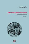 Ler A Revolta dos Coxinhas vol. 3: O Último Paradoxo, do autor Marco Aydos