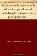 Ler IX Encontro de secretários de educação e presidentes de conselhos de educação com a participação das universidades - ANAIS - 1975, do autor Ministério da Educação Ler IX Encontro de secretários de educação e presidentes de conselhos de educação com a participação das universidades - ANAIS - 1975, do autor Ministério da Educação