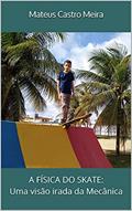 Ler A Física do Skate: Uma visão irada da Mecânica, do autor Mateus Castro Meira Ler A Física do Skate: Uma visão irada da Mecânica, do autor Mateus Castro Meira