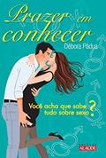 Ler Prazer em Conhecer: Você Acha que Sabe Tudo Sobre Sexo?, do autor Débora Pádua Ler Prazer em Conhecer: Você Acha que Sabe Tudo Sobre Sexo?, do autor Débora Pádua
