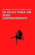 Ler 50 DICAS PARA UM SEXO SURPREENDENTE: ENLOUQUEÇA QUALQUER HOMEM NA CAMA, do autor Patricia K.
