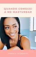 Ler Quando Comecei a Me Masturbar, do autor Daniela Felisberto