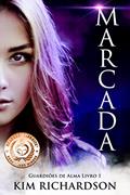 Ler Marcada (Guardiões de Alma Livro 1), do autor Kim Richardson