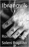 Ler Ibranovik : Romance Dark, do autor Soleni Bugalho
