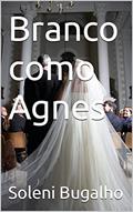 Ler Branco como Agnes, do autor Soleni Bugalho