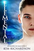 Ler Elemental (Guardiões de Alma Livro 2), do autor Kim Richardson Ler Elemental (Guardiões de Alma Livro 2), do autor Kim Richardson
