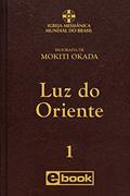 Ler Luz do Oriente (Biografia de Mokiti Okada Livro 1), do autor Igreja Messiânica Mundial Ler Luz do Oriente (Biografia de Mokiti Okada Livro 1), do autor Igreja Messiânica Mundial