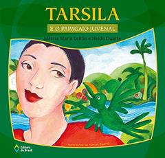 Tarsila e o papagaio Juvenal, do autor Mércia Maria Leitão; Neide Duarte