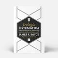 Ler Teologia Sistemática / J. Boyce, do autor James P. Boyce