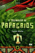 Ler A TREINADORA DE PAPAGAIOS, do autor Swain Wolfe Ler A TREINADORA DE PAPAGAIOS, do autor Swain Wolfe