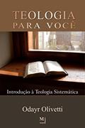 Ler Teologia para você: Introdução à teologia sistemática, do autor Odayr Olivetti Ler Teologia para você: Introdução à teologia sistemática, do autor Odayr Olivetti