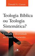 Ler Teologia bíblica ou Teologia sistemática?: Unidade e diversidade no Novo Testamento, do autor Donald Carson