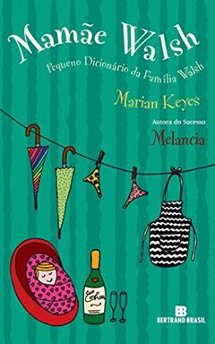 Mamãe Walsh: Pequeno Dicionário da Família Walsh, do autor Marian Keyes