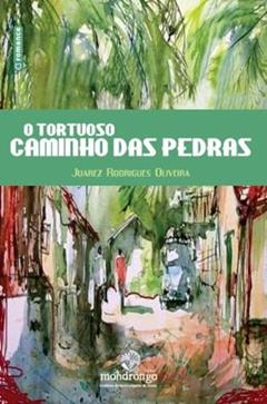 O tortuoso caminho das pedras, do autor Juarez Rodrigues Oliveira