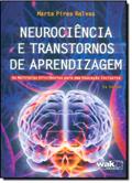Ler Neurociência e Transtornos de Aprendizagem, do autor Marta Pires Relvas Ler Neurociência e Transtornos de Aprendizagem, do autor Marta Pires Relvas