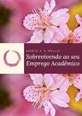 Ler Sobrevivendo ao Seu Emprego Academico, do autor Marco A. R. Mello Ler Sobrevivendo ao Seu Emprego Academico, do autor Marco A. R. Mello