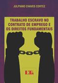 Ler Trabalho Escravo no Contrato de Emprego e os Direitos Fundamentais, do autor Julpiano Chaves Cortez