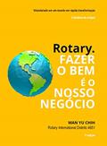 Ler Rotary. Fazer o bem é o nosso negócio: Voluntariado em um mundo em rápida transformação., do autor Wan Yu Chih