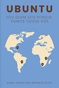 Ler UBUNTU: SOU QUEM SOU PORQUE SOMOS TODOS NÓS, do autor Anna Karolina Morais Ler UBUNTU: SOU QUEM SOU PORQUE SOMOS TODOS NÓS, do autor Anna Karolina Morais