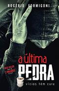 Ler A última Pedra: Vícios Têm Cura, do autor Rogério Formigoni