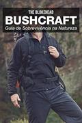 Ler Bushcraft - Guia de sobrevivência na natureza, do autor The Blokehead