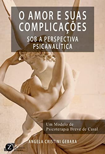 Ler O AMOR E SUAS COMPLICAÇÕES SOB A PERSPECTIVA PSICANALITICA, do autor Angela Cristini Gebara Ler O AMOR E SUAS COMPLICAÇÕES SOB A PERSPECTIVA PSICANALITICA, do autor Angela Cristini Gebara