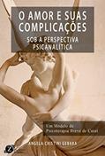 Ler O AMOR E SUAS COMPLICAÇÕES SOB A PERSPECTIVA PSICANALITICA, do autor Angela Cristini Gebara