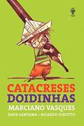 Ler Catacreses Doidinhas, do autor Marciano Vasques; Dave Santana; Ricardo Girotto Ler Catacreses Doidinhas, do autor Marciano Vasques; Dave Santana; Ricardo Girotto