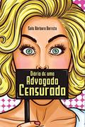 Ler DIÁRIO DE UMA ADVOGADA CENSURADA: Relatos de uma advogada confinada e perseguida judicialmente, do autor Saíle Bárbara Barreto Ler DIÁRIO DE UMA ADVOGADA CENSURADA: Relatos de uma advogada confinada e perseguida judicialmente, do autor Saíle Bárbara Barreto