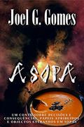 Ler A SOPA: Um conto sobre decisões e consequências, papéis atribuídos e objectos estranhos em sopas, do autor Joel G. Gomes Ler A SOPA: Um conto sobre decisões e consequências, papéis atribuídos e objectos estranhos em sopas, do autor Joel G. Gomes