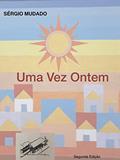Ler Uma Vez Ontem, do autor Sérgio Mudado