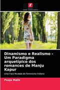 Ler Dinamismo e Realismo - Um Paradigma arquetípico dos romances de Manju Kapur: Uma Face Mudada do Feminismo Indiano, do autor Pooja Malik Ler Dinamismo e Realismo - Um Paradigma arquetípico dos romances de Manju Kapur: Uma Face Mudada do Feminismo Indiano, do autor Pooja Malik