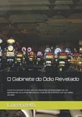 Ler O Gabinete do Ódio Revelado: Como Funcionava? Quem eram os milicianos, os financiadores, os apoiadores, os comandantes e a relação econômica com as redes sociais! (Portuguese Edition), do autor Lorenzetti
