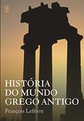 Ler História do mundo grego antigo, do autor François Lefevre