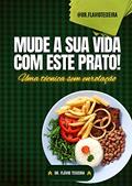 Ler MUDE A SUA VIDA COM ESTE PRATO!: Uma técnica sem enrolação., do autor Flávio Teixeira