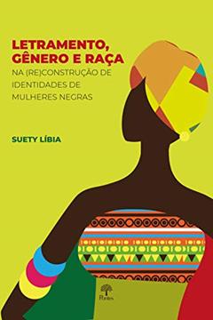 Letramento, Genêro e Raça, do autor Suety Líbia