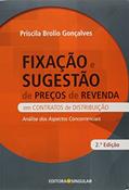 Ler Fixação e Sugestão de Preços de Revenda em Contrato de Distribuição, do autor Priscila Brolio Gonçalves